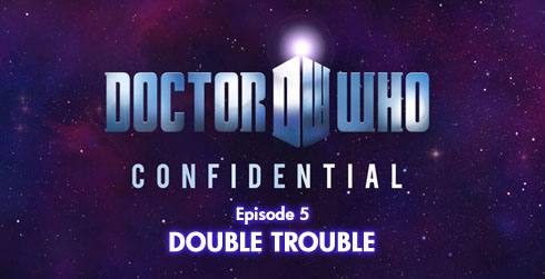 Doctor Who Confidential 6.05 Double Trouble